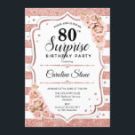 Surprise 80th Birthday - Rose Gold White Pink Invitation<br><div class="desc">Surprise 80th Birthday Invitation.
Feminine white,  blush pink design with faux glitter rose gold. Features stripes,  roses,  script font and confetti. Perfect for an elegant birthday party. Can be personalized to show any age. Message me if you need further customization.</div>