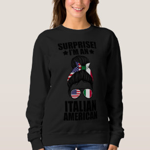 Surprise I'm An Italian American Italian Roots Sweatshirt