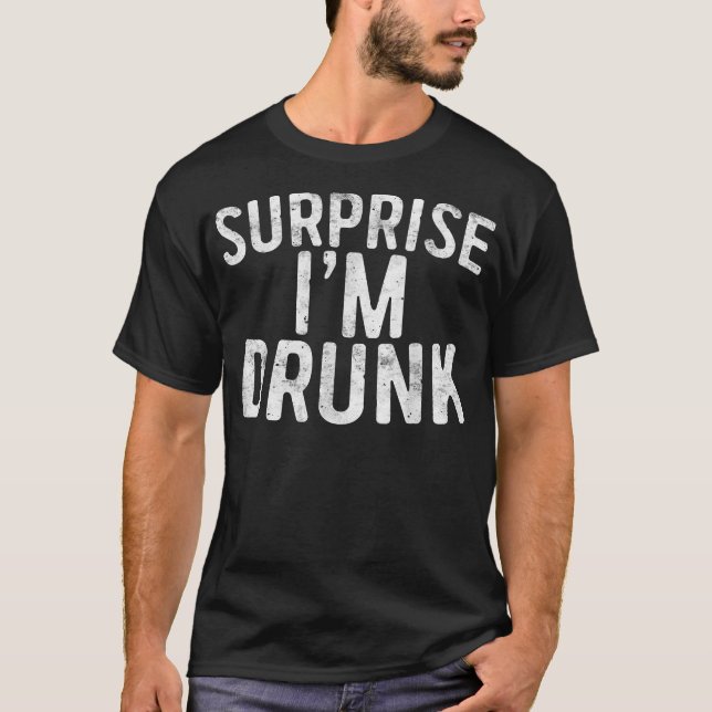 Surprise I'm Drunk  Drinking Fourth Of July Gift  T-Shirt (Front)