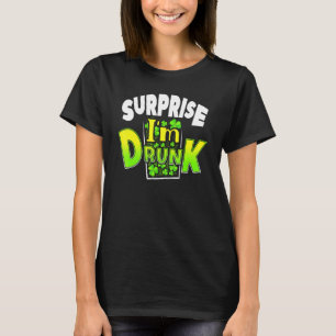 Surprise I'm Drunk St Patrick's Day Funny T-Shirt