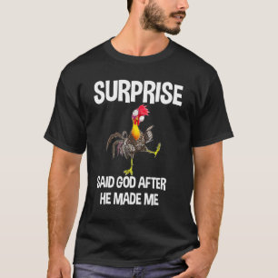 Surprise Said God After He Made Me Chicken T-Shirt