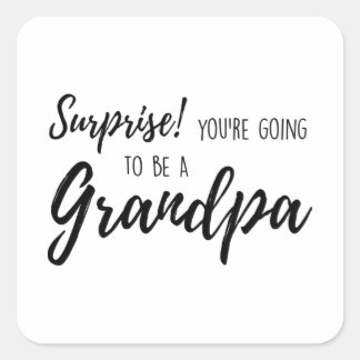 Surprise You re going to be a grandpa Square Sticker