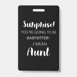 Surprise Youre Going To Be Babysitter Aunt   ID Badge