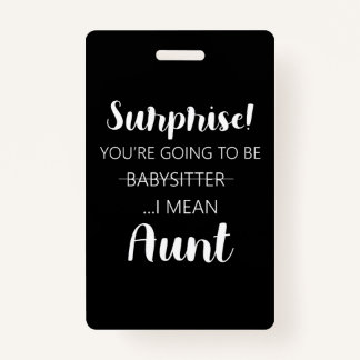 Surprise Youre Going To Be Babysitter Aunt   ID Badge