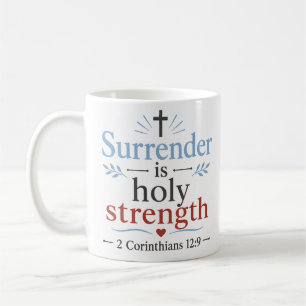 Surrender Is Holy Strength Encouraging Christian Coffee Mug
