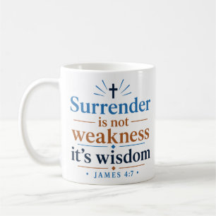 Surrender Is Not Weakness Its Wisdom Quote Coffee Mug