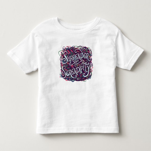 Surrender to Serendipity Toddler T-Shirt (Front)
