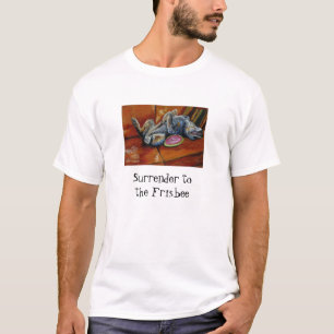 Surrender to the Frisbee T-Shirt