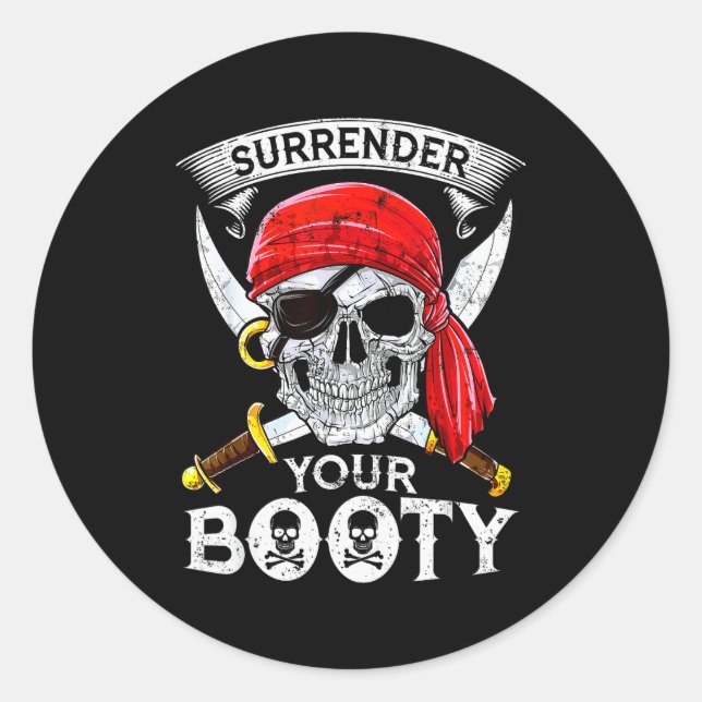 Surrender Your Booty Rate Skull Funny Jolly Roger  Classic Round Sticker (Front)