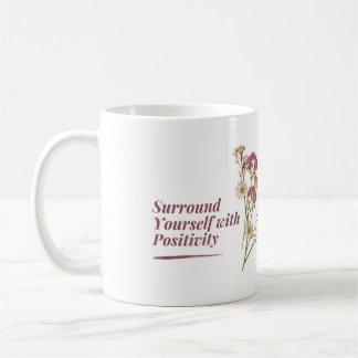 Surround Yourself With Positivity Floral Mug
