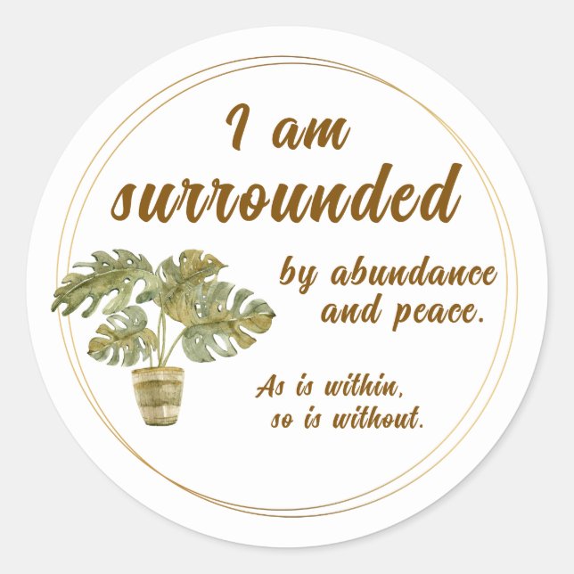Surrounded by Abundance and Peace Round Sticker (Front)