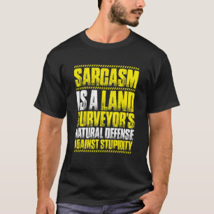 Surveying Sarcasm Land Surveyor T-Shirt