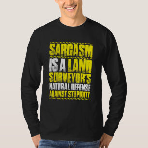 Surveying Sarcasm Land Surveyor T-Shirt
