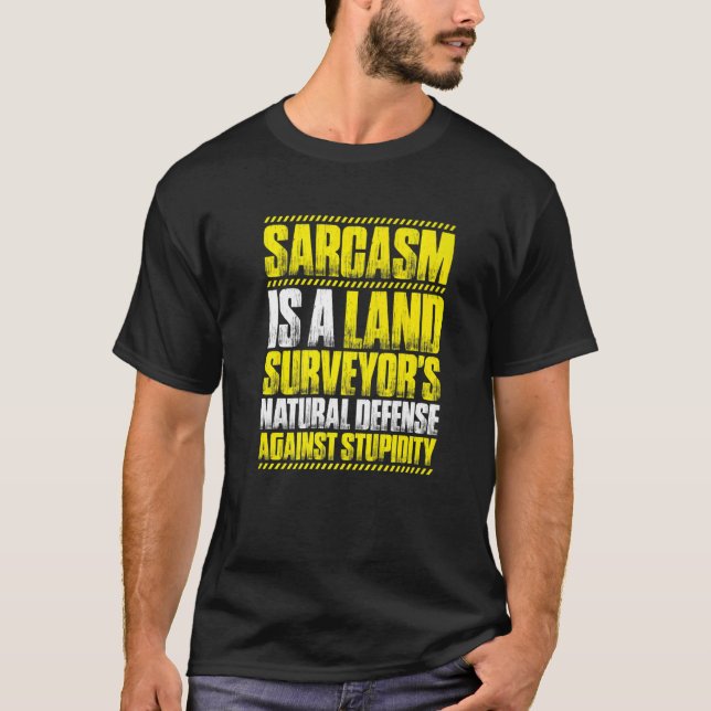 Surveying Sarcasm Land Surveyor T-Shirt (Front)