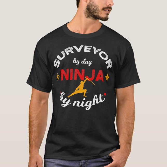 Surveyor By Day Ninja By Night Land Surveying  T-Shirt (Front)