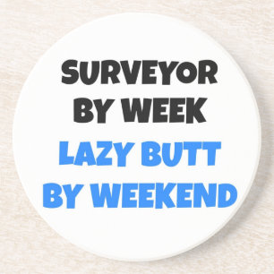 Surveyor by Week Lazy Butt by Weekend Coaster