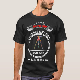 Surveyor gift Land Survey fear God My wife T-Shirt