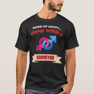 Surveyor gift Land Survey wake up happy sleep Prem T-Shirt