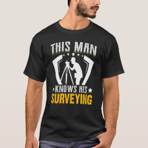 Surveyors Cartographer   This Man Knows His Survey T-Shirt