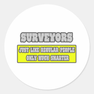 Surveyors...Much Smarter Classic Round Sticker