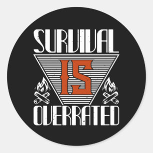Survival Is Overrated Classic Round Sticker