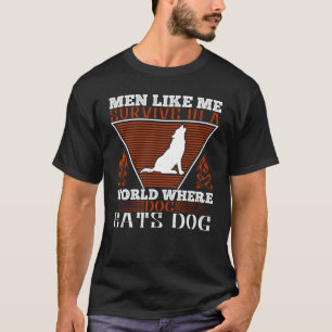 Survival -Men Like Me Survive In A World T-Shirt