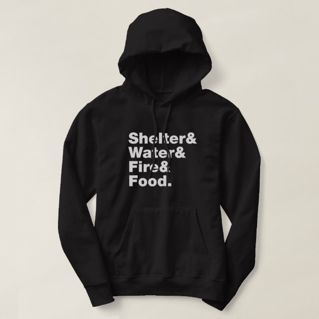 Survival (Shelter & Water & Fire & Food.) Hoodie (Design Front)