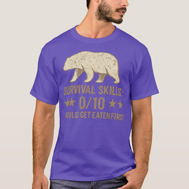 SURVIVAL SKILLS 0-10 – WOULD GET EATEN FIRST T-Shirt (Front)