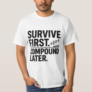 Survive First, Compound Later — Trader Mindset Des T-Shirt