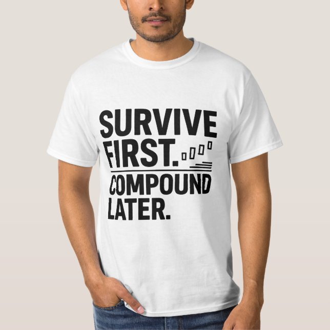 Survive First, Compound Later — Trader Mindset Des T-Shirt (Front)