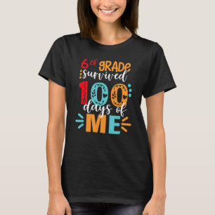 Survived 100 Days 6th Grade 100th Day Of School Fo T-Shirt