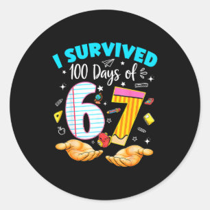 Survived 100 days of 67 100th day school teacher classic round sticker