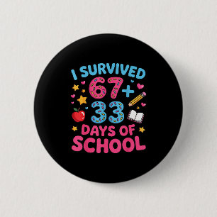 Survived 67 + 33 day of school funny 6 7 teacher cm round badge