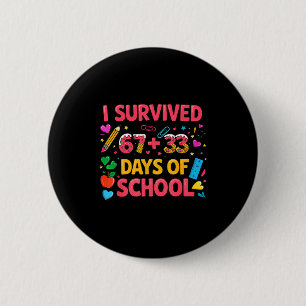 Survived 67 33 days of school six seven teachers 6 cm round badge
