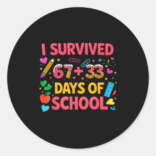 Survived 67 33 days of school six seven teachers classic round sticker