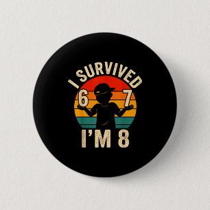 Survived 67 8 funny 8th birthday boy 6 7 meme cm round badge