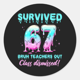 Survived 67 Bro Teachers Out Cl Dismissed Last Day Classic Round Sticker