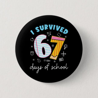 Survived 67 Days Of School Funny Meme Teacher 6 Cm Round Badge