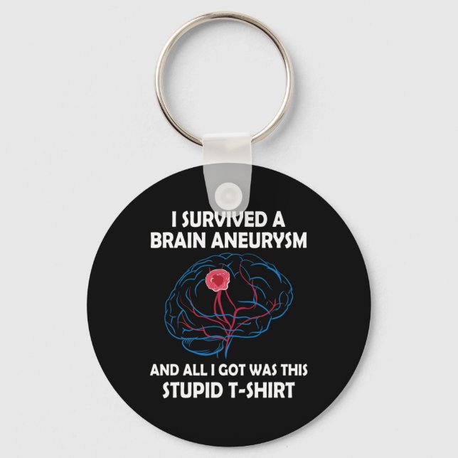 Survived A Brain Aneurysm And All I Got Was This S Key Ring (Front)