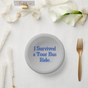  Survived a Tour Bus Ride gray paper bowls Plate
