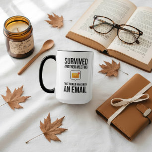 Survived Another Meeting That Should Have an Email Mug