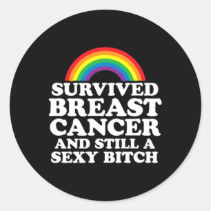 Survived Breast Cancer And Still A Y Rainbow  Classic Round Sticker