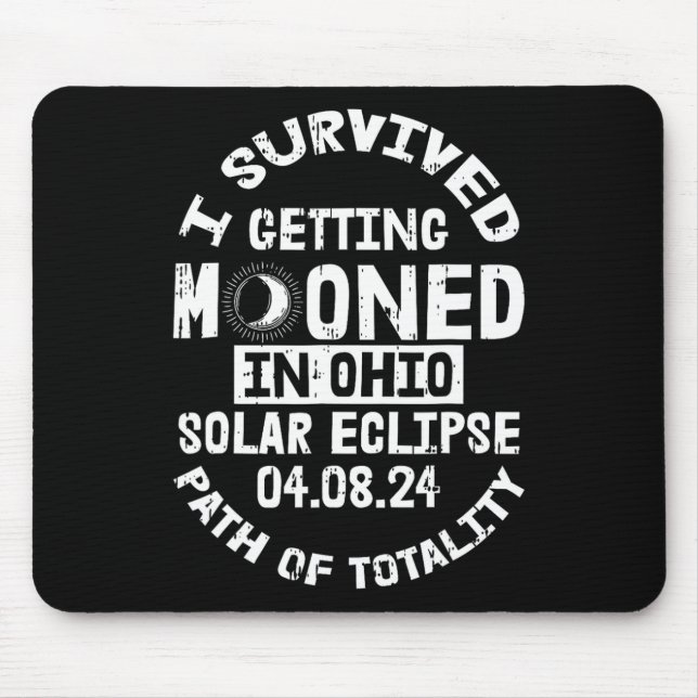 Survived Getting Mooned In Ohio Solar Eclipse Apri Mouse Pad (Front)