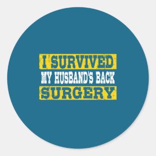 Survived Husband's Back Surgery Recovery Classic Round Sticker