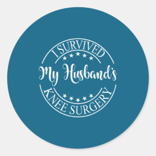 Survived Husband's Knee Surgery Classic Round Sticker