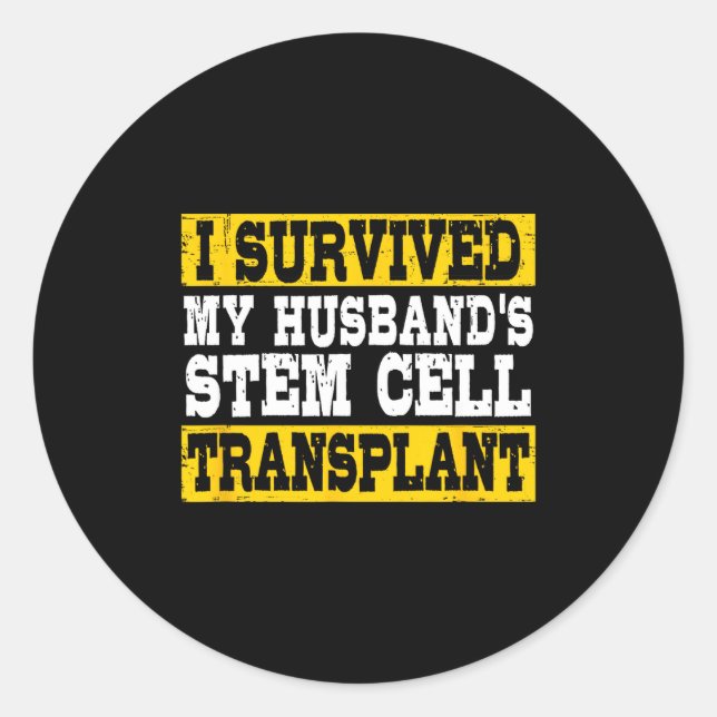 Survived Husband's Stem Cell Transplant Classic Round Sticker (Front)