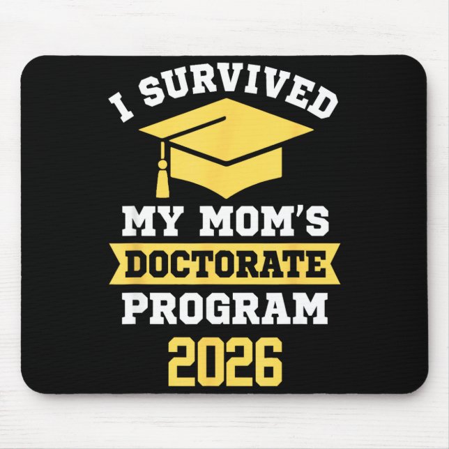 Survived mom's doctorate program 2026 funny phd mouse pad (Front)