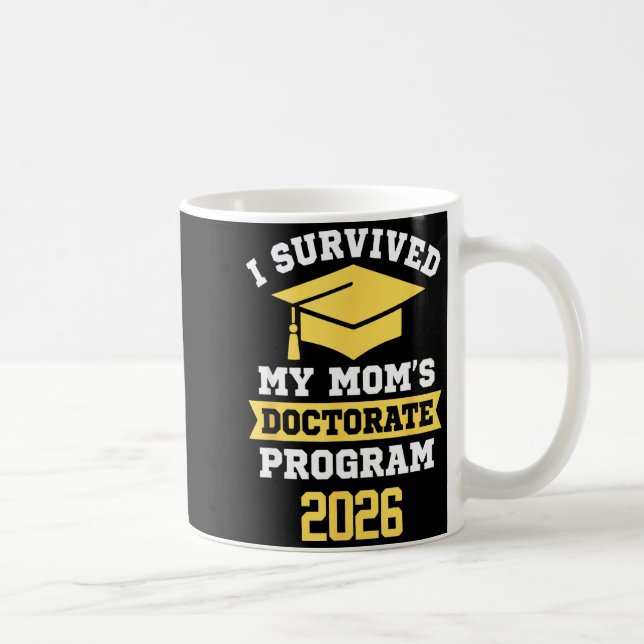 Survived mum's doctorate program 2026 funny phd coffee mug (Right)
