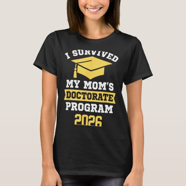 Survived mum's doctorate program 2026 funny phd T-Shirt (Front)
