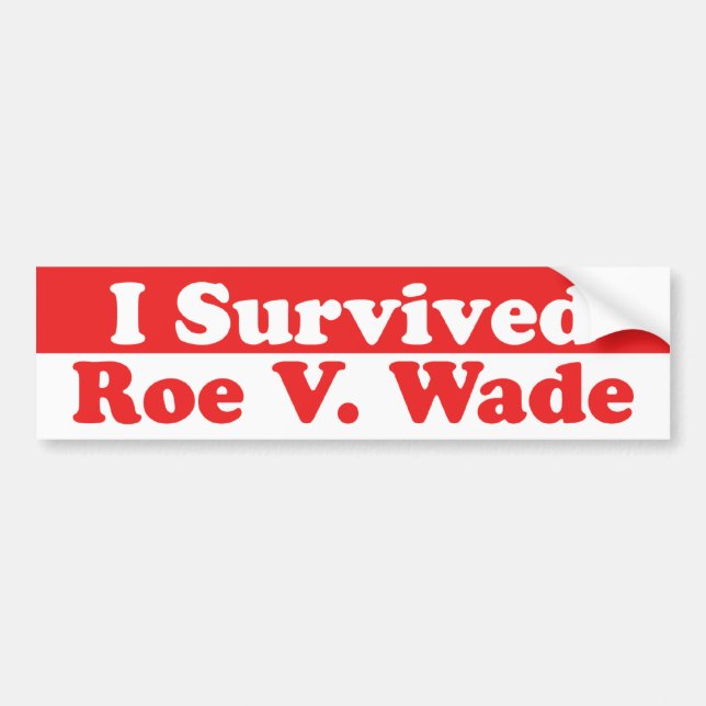 Survived Roe V. Wade Bumper Sticker (Front)